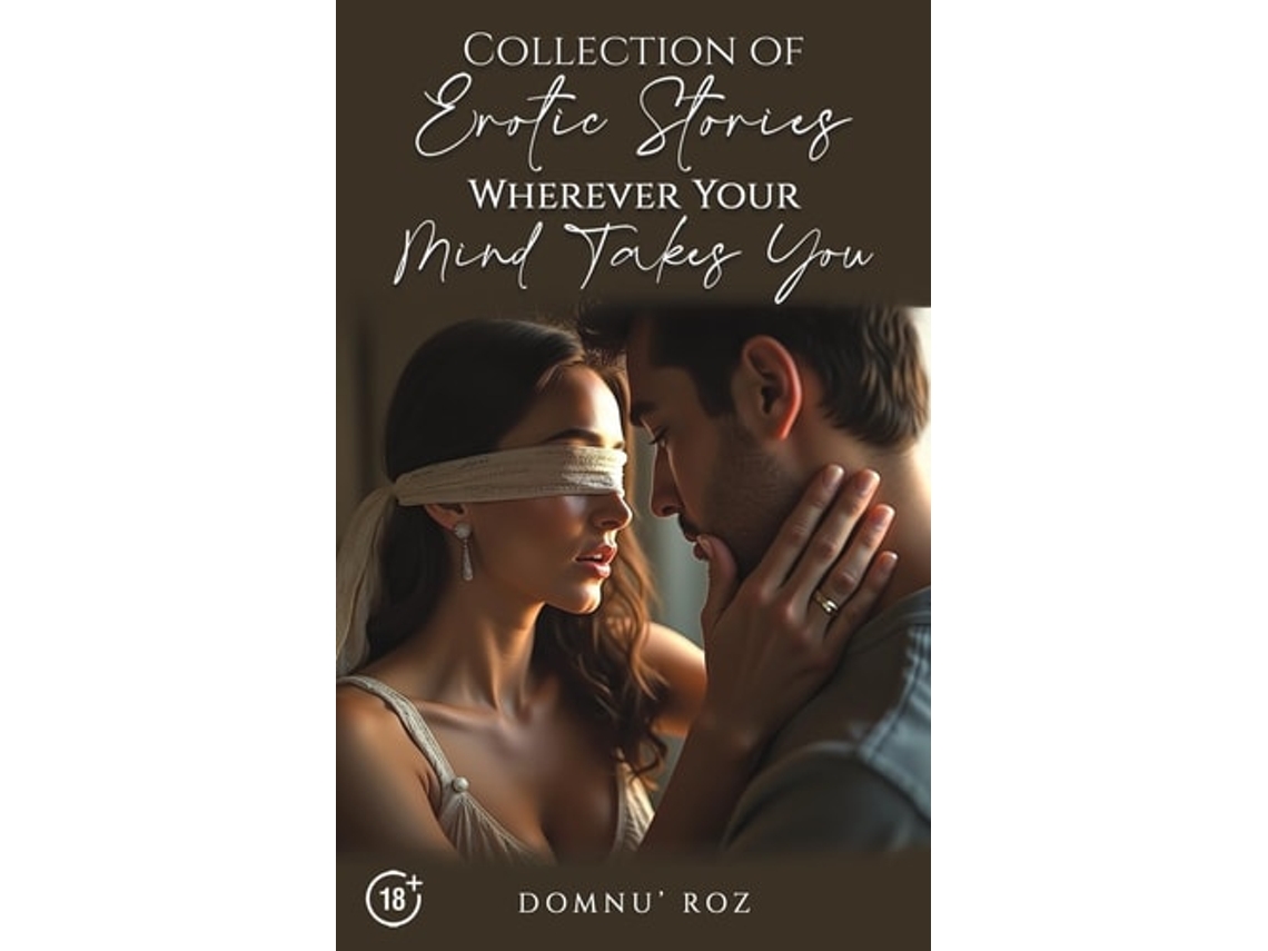 Livro Collection of Erotic Stories...Wherever Your...Mind Takes You de Domnu' Roz (Inglês)