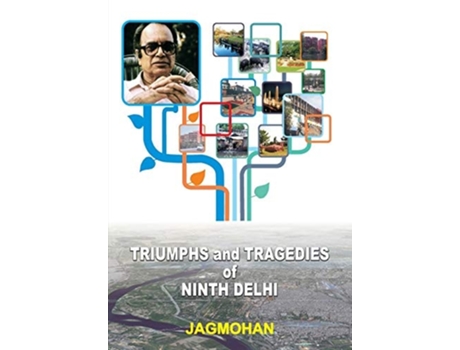 Livro Triumphs And Tragedies Of Ninth Delhi De Jagmohan Jagmohan (inglês)