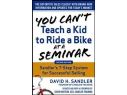 Livro You Can't Teach a Kid to Ride a Bike at a Seminar, 2nd Edition: Sandler Training's 7-Step System for Successful Selling (Inglês)