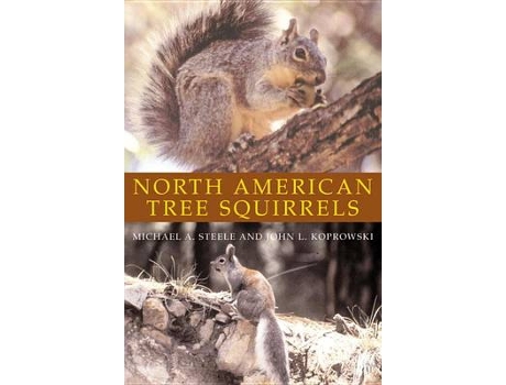 Livro north american tree squirrels de michael a. steele,john l. koprowski (inglês)