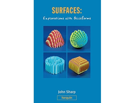 Livro Surfaces Explorations With Sliceforms De John Sharp (inglês - Capa Dura)