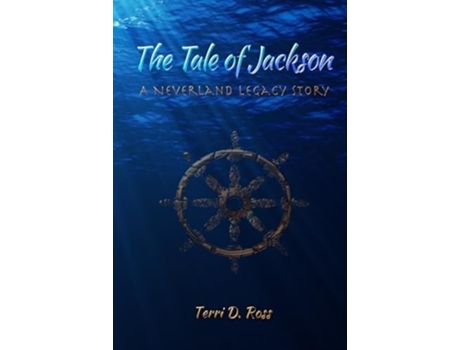 Livro The Tale of Jackson A Neverland Legacy Story de Terri D Ross (Inglês - Capa Dura)