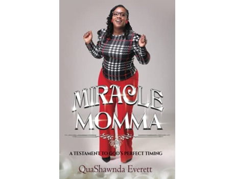 Livro Miracle Momma A Testament To God’s Perfect Timing de Quashawnda Everett (Inglês)