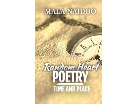 Livro Random Heart Poetry Time And Place De Mala Naidoo (inglês)