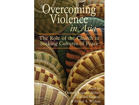 Livro Overcoming Violence in Asia The Role of the Church in Seeking Cultures of Peace de Donald Eugene Miller (Inglês)
