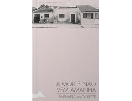Livro A Morte Não Vem Amanhã De Raphaela Miquelete (português Do Brasil)