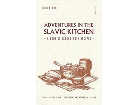Livro Adventures in the Slavic Kitchen A book of Essays with Recipes de Igor Klekh (Inglês)
