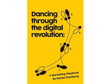 Livro Dancing Through the Digital Revolution: A Marketing Playbook de Daniel Flamberg (Inglês)