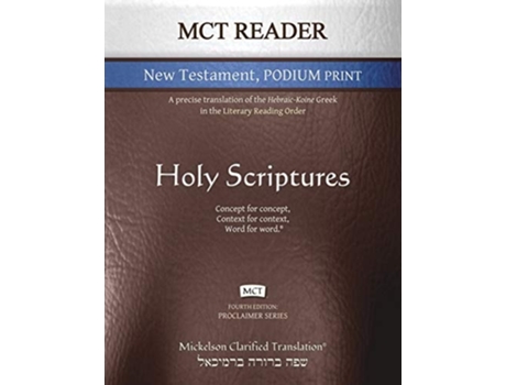 Livro MCT Reader New Testament Podium Print, Mickelson Clarified: A Precise Translation of the Hebraic-Koine Greek in the Literary Reading Order de JonathanK Mickelson (Inglês)