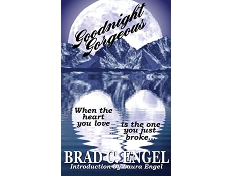 Livro Goodnight Gorgeous When the heart you love is the one you just broke de Brad C Engel (Inglês)