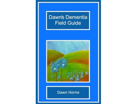 Livro Dawns Dementia Field Guide de Dawn Horne (Inglês)