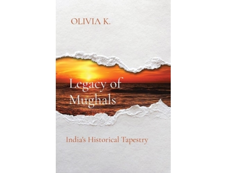 Livro Legacy of Mughals Indias Historical Tapestry de Olivia K (Inglês)