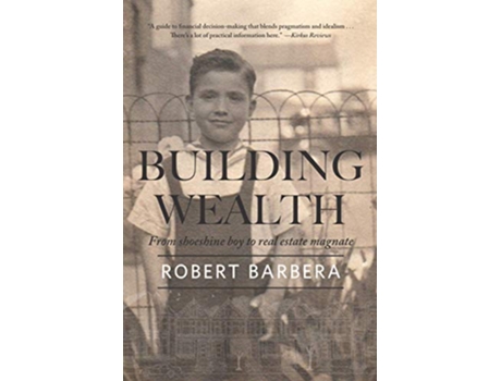 Livro Building Wealth From Shoeshine Boy to Real Estate Magnate de Robert Barbera (Inglês)