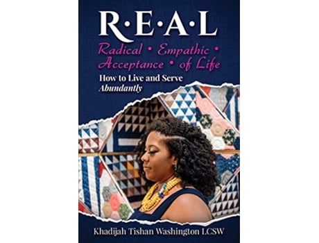 Livro REAL Radical Empathic Acceptance of Life How to Live and Serve Abundantly de Khadijah Tishan Washington LCSW (Inglês)
