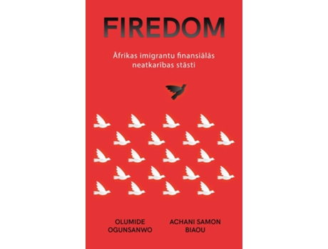 Livro FIREDOM Afrikas imigrantu finansialas neatkaribas stasti de Olumide Ogunsanwo (Inglês)