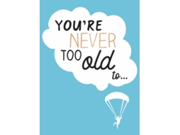 Livro Youre Never Too Old to... de Lizzie Cornwall (Inglês - Capa Dura)