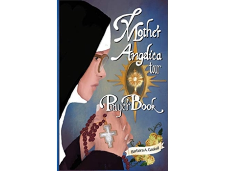 Livro Mother Angelica Tour Prayer Book de Barbara A Gaskell (Inglês)