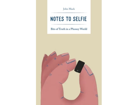 Livro Notes to Selfie Bits of Truth in a Phoney World The Handbook Series by Life Calling de John Mack (Inglês)