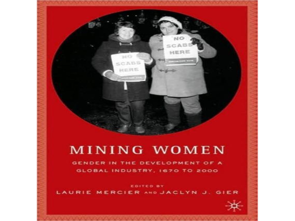 Livro Mining Women Gender in the Development of a Global Industry 1670 to 2005 de Springer Nature BV (Inglês)