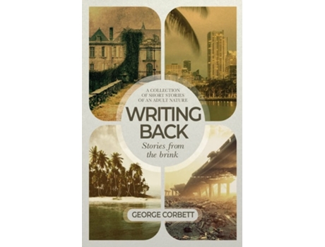 Livro Writing Back - Stories From The Brink A Collection Of Short Stories Of An Adult Nature De George Corbett (inglês)