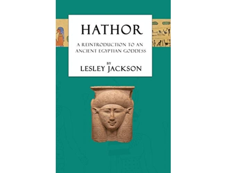 Livro Hathor A Reintroduction to an Ancient Egyptian Goddess Egyptian Gods Goddesses de Lesley Jackson (Inglês)
