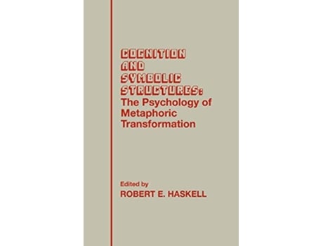 Livro Cognition and Symbolic Structures The Psychology of Metaphoric Transformation de Robert E Haskell (Inglês)
