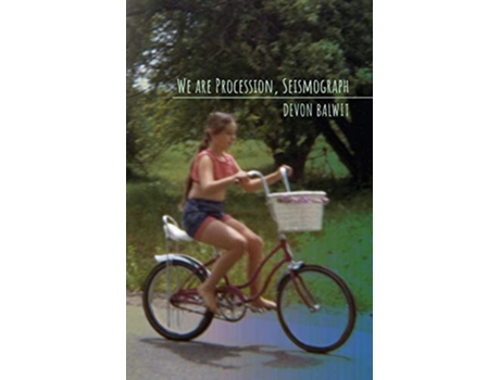 Livro We Are Procession, Seismograph De Devon Balwit (inglês)