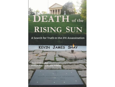 Livro Death of the Rising Sun A Search for Truth in the JFK Assassination de Kevin James Shay (Inglês)