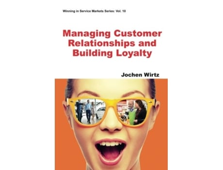Livro Managing Customer Relationships And Building Loyalty Winning in Service Markets de Jochen Wirtz (Inglês)