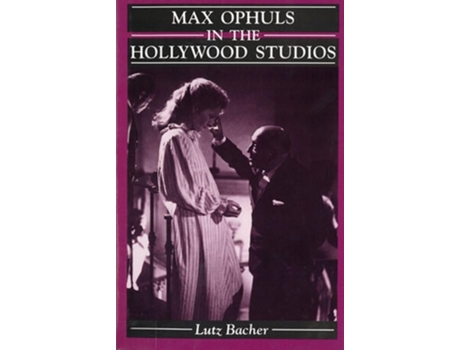 Livro Max Ophuls in the Hollywood Studios de Lutz Bacher (Inglês - Capa Dura)