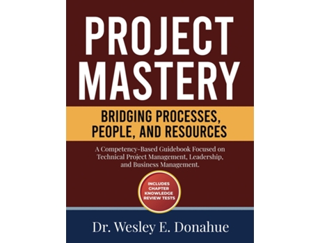 Livro Project Mastery Bridging Processes, People, and Resources de Wesley E Donahue (Inglês)