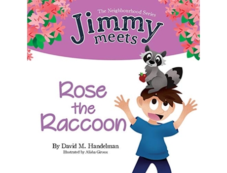 Livro Jimmy Meets Rose the Raccoon Neighborhood de David M Handelman (Inglês)