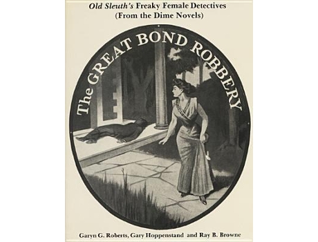 Livro Old Sleuths Freaky Female Detectives from the Dime Novels de Garyn G Roberts Gary Hoppenstand Ray B ray Broadus Browne (Inglês)