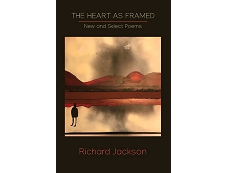 Livro The Heart as Framed New Select Poems de Richard Jackson (Inglês)