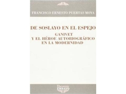 Livro De Soslayo En El Espejo Ganivet Y El Héroe Autobiográfico En La Modernidad de Francisco Ernesto Puertas Moya (Espanhol)