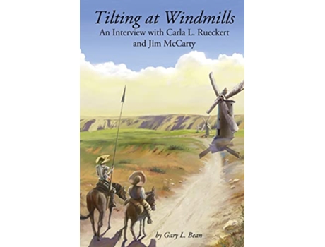 Livro Tilting at Windmills An Interview with Carla L Rueckert and Jim McCarty de Gary L Bean Jim McCarty Carla L Rueckert (Inglês)
