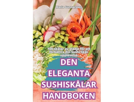 Livro DEN ELEGANTA SUSHISKÅLAR HANDBOKEN de Maria Gunnarsson (Inglês)