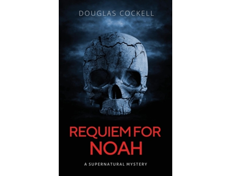 Livro Requiem For Noah A Supernatural Mystery De Douglas Cockell (inglês)