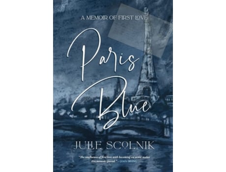 Livro Paris Blue A Memoir Of First Love De Julie Scolnik (inglês - Capa Dura)
