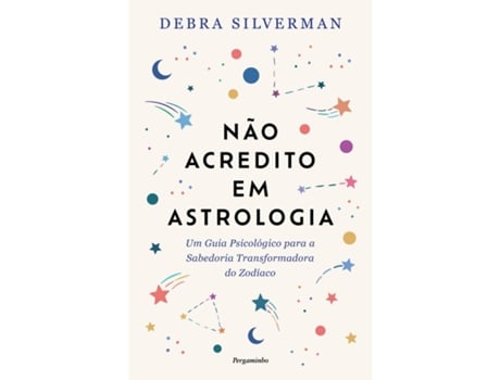 Livro Não Acredito Em Astrologia De Debra Silverman De Debra Silverman (Português)