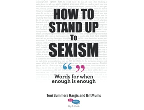 Livro How To Stand Up To Sexism Words for when enough is enough de Toni Summers Hargis (Inglês)