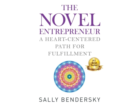 Livro The Novel Entrepreneur A Heart-centered Path For Fulfillment De Sally Bendersky (inglês)