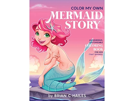Livro Color My Own Mermaid Story An Immersive Customizable Coloring Book for Kids That Rhymes de Brian C Hailes (Inglês - Capa Dura)