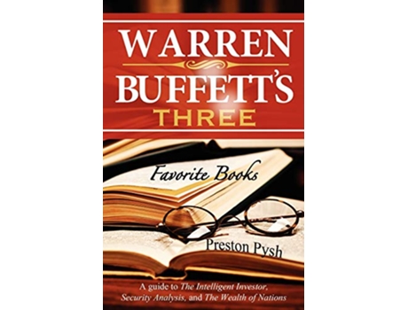 Livro Warren Buffetts 3 Favorite Books A guide to The Intelligent Investor Security Analysis and The Wealth of Nations de Preston George Pysh (Inglês)