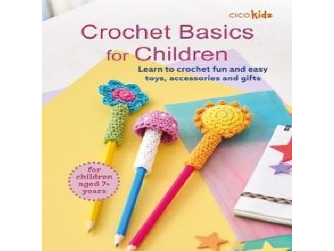 Livro Crochet Basics for Children For children aged 7 years de CICO Kidz (Inglês)