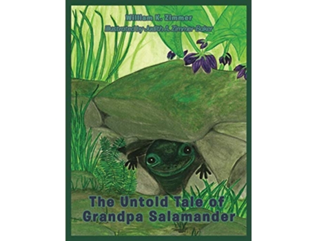 Livro The Untold Tale of Grandpa Salamander de William K Zimmer (Inglês)
