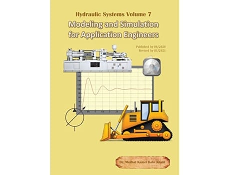 Livro Hydraulic Systems Volume 7 Modeling and Simulation for Application Engineers de Dr Medhat Khalil (Inglês)