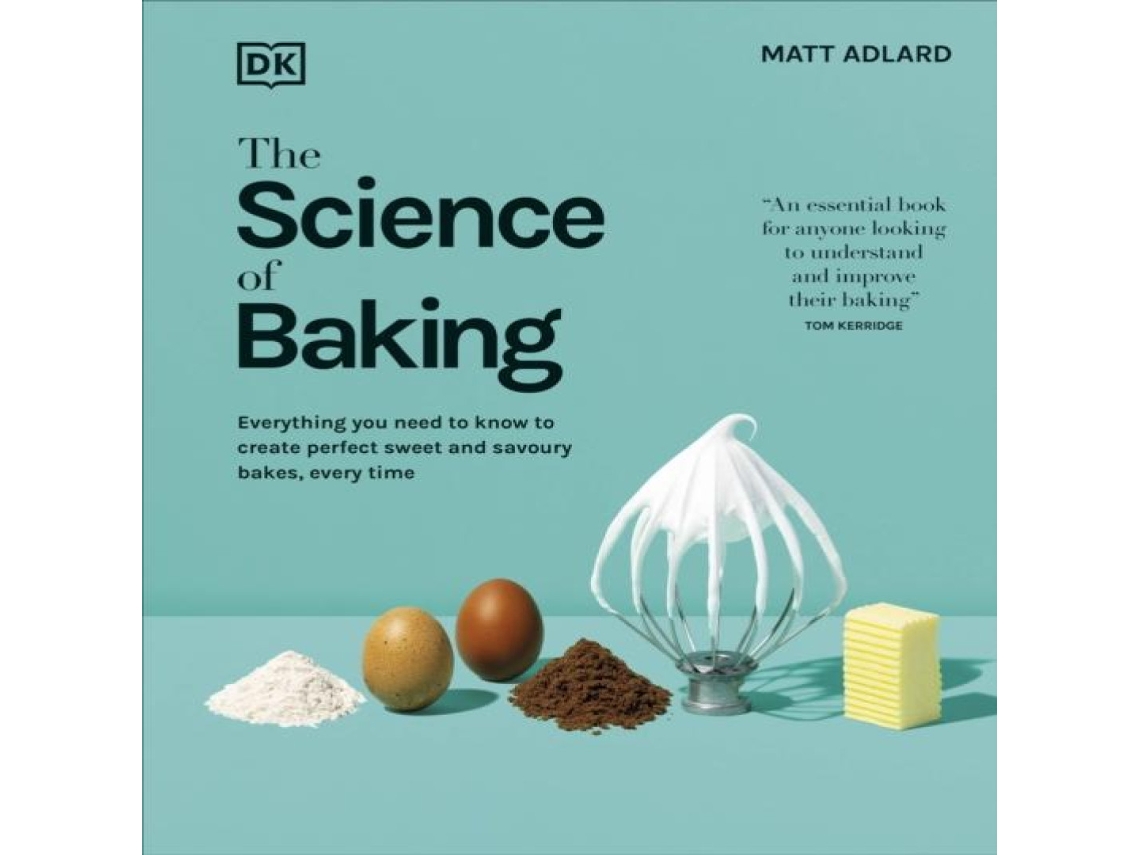 Livro The Science of Baking Everything You Need to Know to Create Perfect Sweet and Savoury Bakes Every Time de Matt Adlard (Inglês)