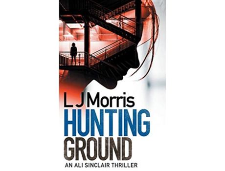 Livro Hunting Ground Ali Sinclair 2 Ali Sinclair Thriller de L J Morris (Inglês)