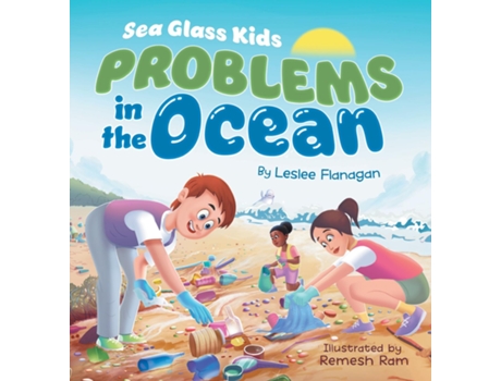 Livro Sea Glass Kids - Problems in the Ocean A Childrens Book about Taking Action Against Marine Trash for Kids Ages 6-10 de Leslee Flanagan (Inglês)